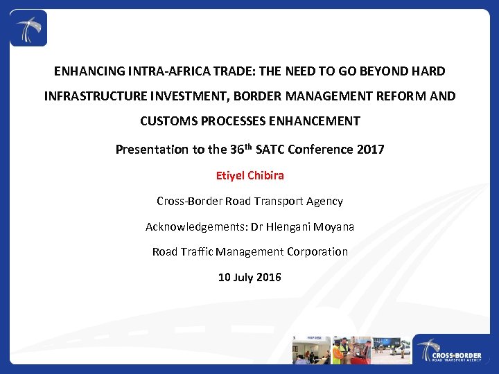 ENHANCING INTRA-AFRICA TRADE: THE NEED TO GO BEYOND HARD INFRASTRUCTURE INVESTMENT, BORDER MANAGEMENT REFORM