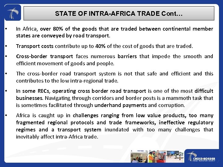 STATE OF INTRA-AFRICA TRADE Cont… • In Africa, over 80% of the goods that