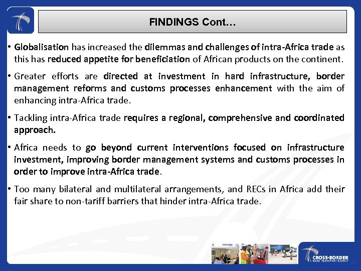 FINDINGS Cont… • Globalisation has increased the dilemmas and challenges of intra-Africa trade as