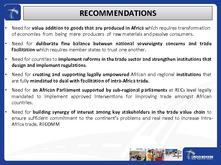 RECOMMENDATIONS • Need for value addition to goods that are produced in Africa which