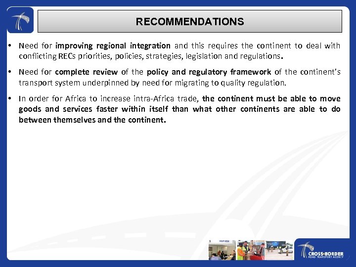 RECOMMENDATIONS • Need for improving regional integration and this requires the continent to deal