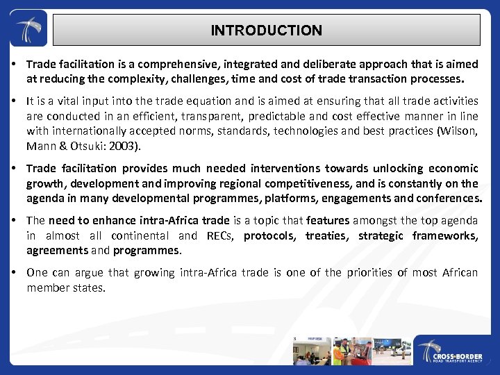 INTRODUCTION • Trade facilitation is a comprehensive, integrated and deliberate approach that is aimed