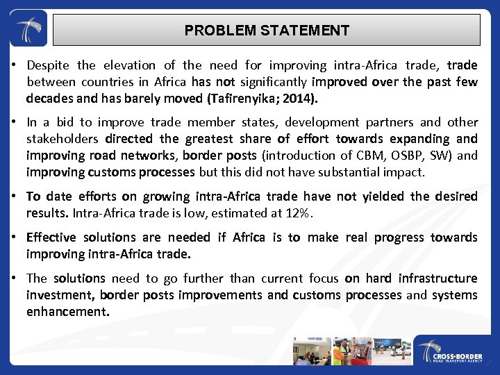 PROBLEM STATEMENT • Despite the elevation of the need for improving intra-Africa trade, trade