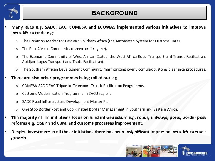 BACKGROUND • Many RECs e. g. SADC, EAC, COMESA and ECOWAS implemented various initiatives