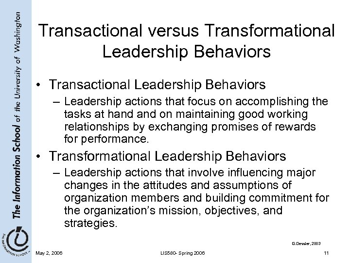 Transactional versus Transformational Leadership Behaviors • Transactional Leadership Behaviors – Leadership actions that focus
