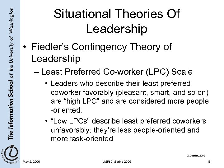 Situational Theories Of Leadership • Fiedler’s Contingency Theory of Leadership – Least Preferred Co-worker