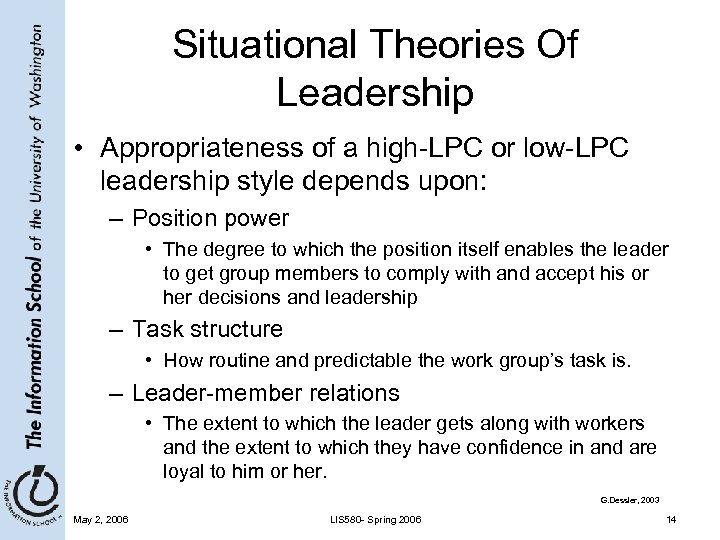 Situational Theories Of Leadership • Appropriateness of a high-LPC or low-LPC leadership style depends