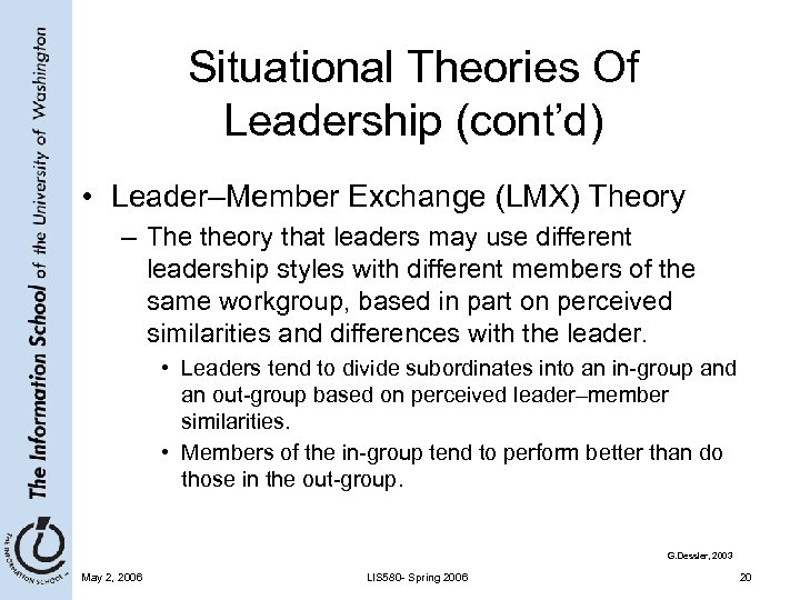 Situational Theories Of Leadership (cont’d) • Leader–Member Exchange (LMX) Theory – The theory that