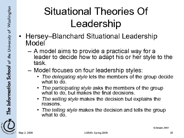 Situational Theories Of Leadership • Hersey–Blanchard Situational Leadership Model – A model aims to