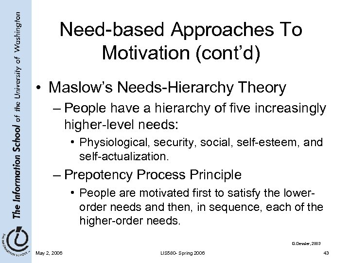 Need-based Approaches To Motivation (cont’d) • Maslow’s Needs-Hierarchy Theory – People have a hierarchy