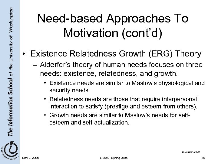 Need-based Approaches To Motivation (cont’d) • Existence Relatedness Growth (ERG) Theory – Alderfer’s theory