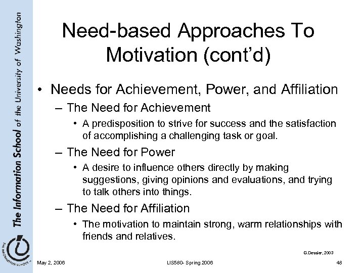 Need-based Approaches To Motivation (cont’d) • Needs for Achievement, Power, and Affiliation – The