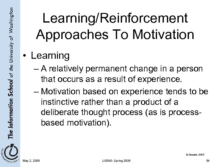 Learning/Reinforcement Approaches To Motivation • Learning – A relatively permanent change in a person