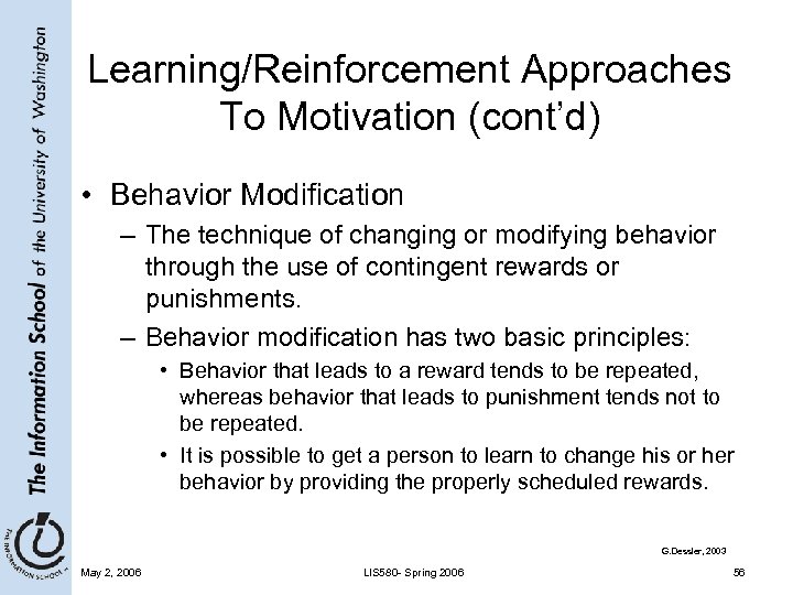Learning/Reinforcement Approaches To Motivation (cont’d) • Behavior Modification – The technique of changing or