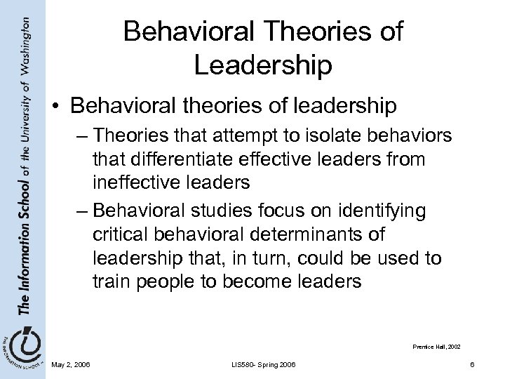 Behavioral Theories of Leadership • Behavioral theories of leadership – Theories that attempt to