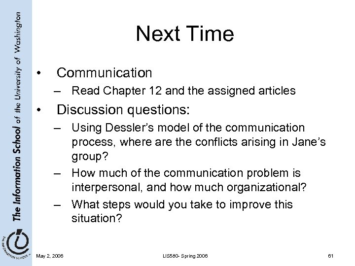 Next Time • Communication – Read Chapter 12 and the assigned articles • Discussion