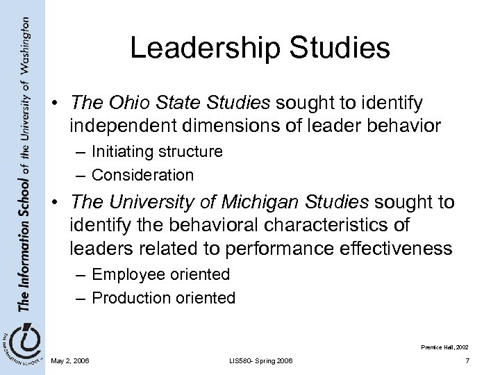 Leadership Studies • The Ohio State Studies sought to identify independent dimensions of leader