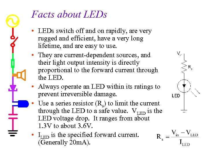 Facts about LEDs • LEDs switch off and on rapidly, are very rugged and