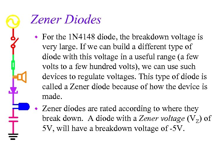 Zener Diodes For the 1 N 4148 diode, the breakdown voltage is very large.