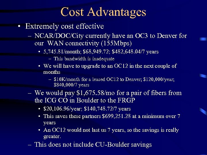 Cost Advantages • Extremely cost effective – NCAR/DOC/City currently have an OC 3 to