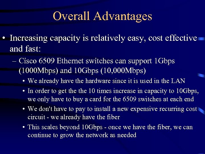 Overall Advantages • Increasing capacity is relatively easy, cost effective and fast: – Cisco