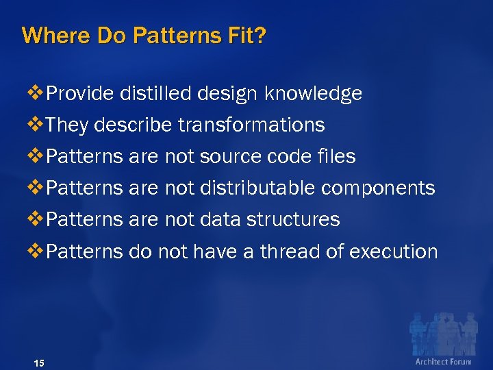 Where Do Patterns Fit? v. Provide distilled design knowledge v. They describe transformations v.