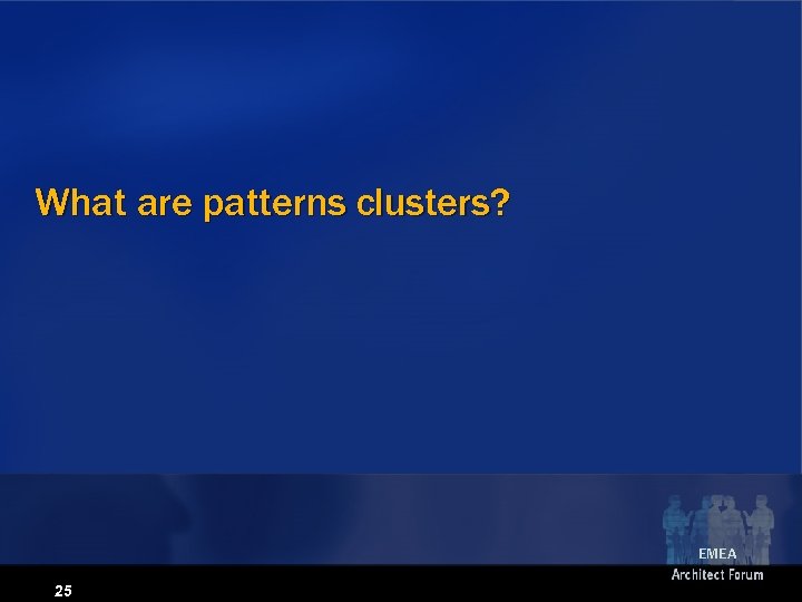 What are patterns clusters? EMEA 25 