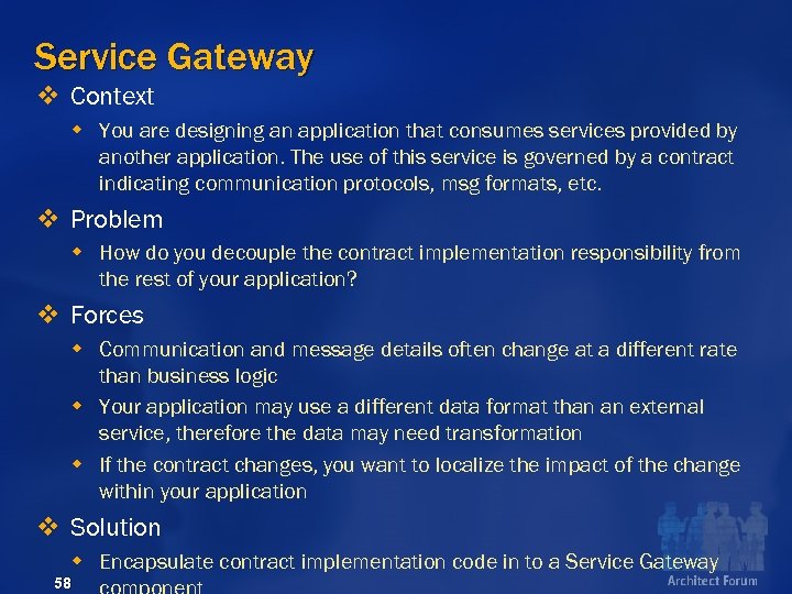 Service Gateway v Context w You are designing an application that consumes services provided