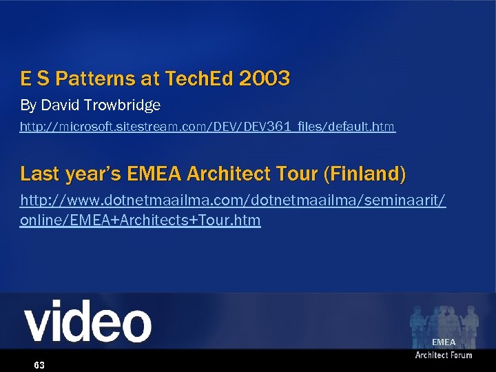 E S Patterns at Tech. Ed 2003 By David Trowbridge http: //microsoft. sitestream. com/DEV