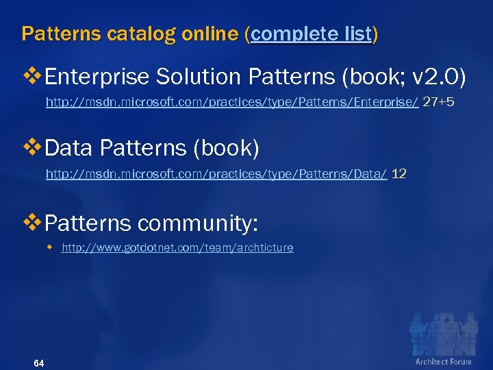 Patterns catalog online (complete list) v. Enterprise Solution Patterns (book; v 2. 0) http: