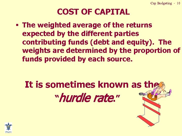 Cap Budgeting - 10 COST OF CAPITAL § The weighted average of the returns