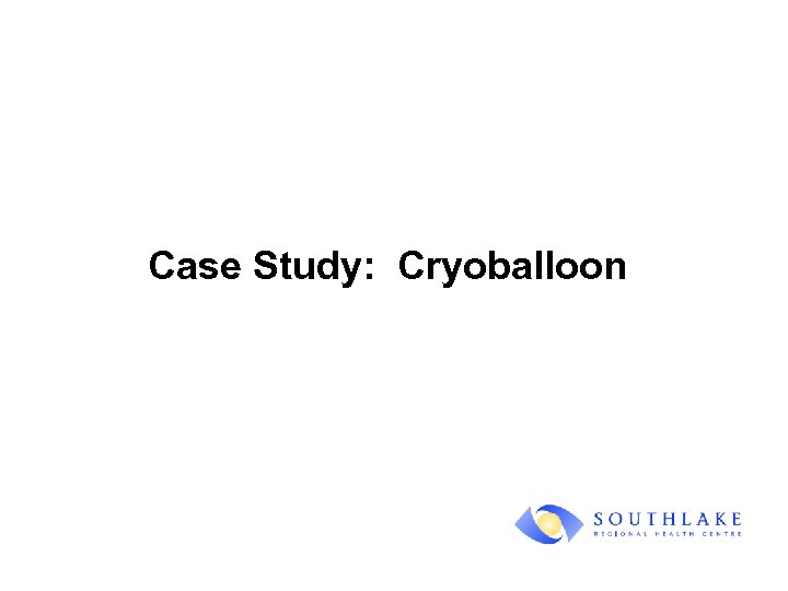 Case Study: Cryoballoon 