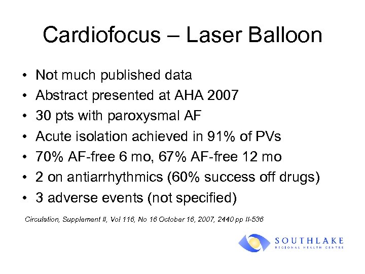 Cardiofocus – Laser Balloon • • Not much published data Abstract presented at AHA