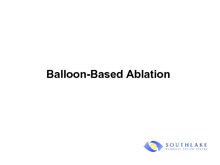 Balloon-Based Ablation 