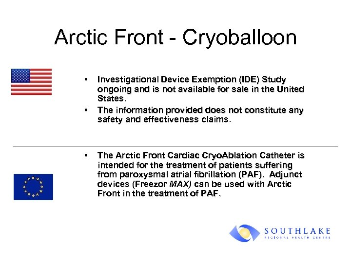 Arctic Front - Cryoballoon • • • Investigational Device Exemption (IDE) Study ongoing and