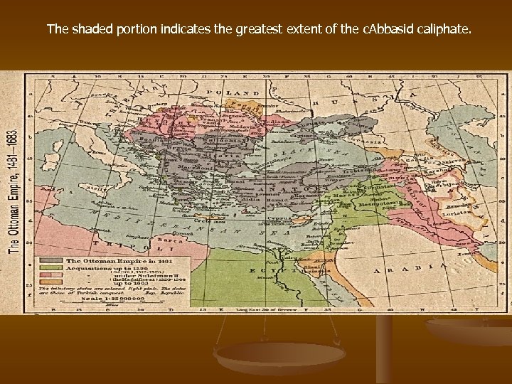 The shaded portion indicates the greatest extent of the c. Abbasid caliphate. 