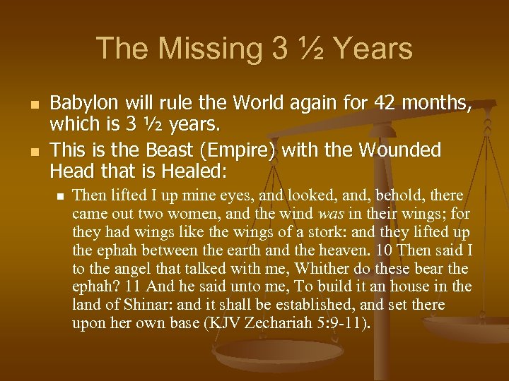 The Missing 3 ½ Years n n Babylon will rule the World again for