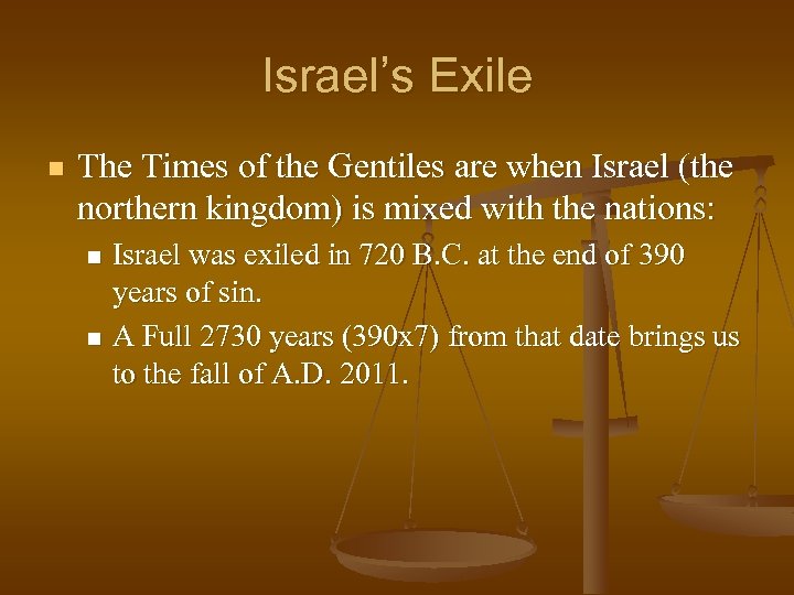 Israel’s Exile n The Times of the Gentiles are when Israel (the northern kingdom)