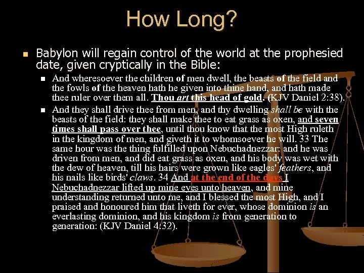 How Long? n Babylon will regain control of the world at the prophesied date,