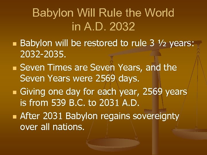 Babylon Will Rule the World in A. D. 2032 n n Babylon will be