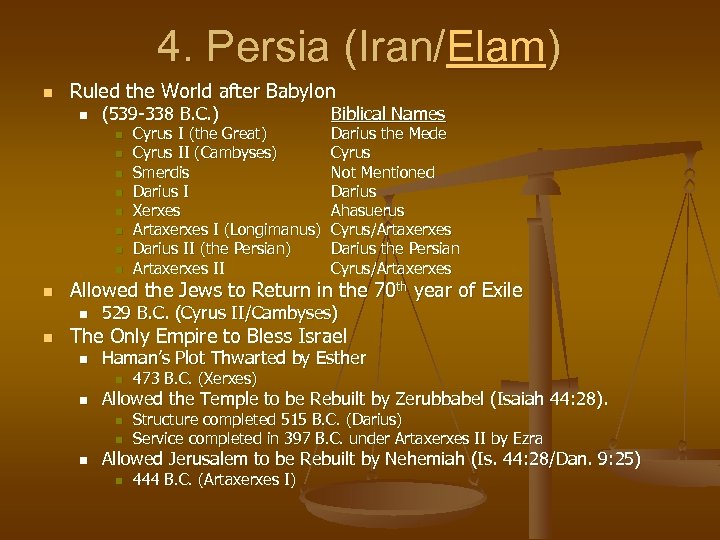 4. Persia (Iran/Elam) n Ruled the World after Babylon n (539 -338 B. C.