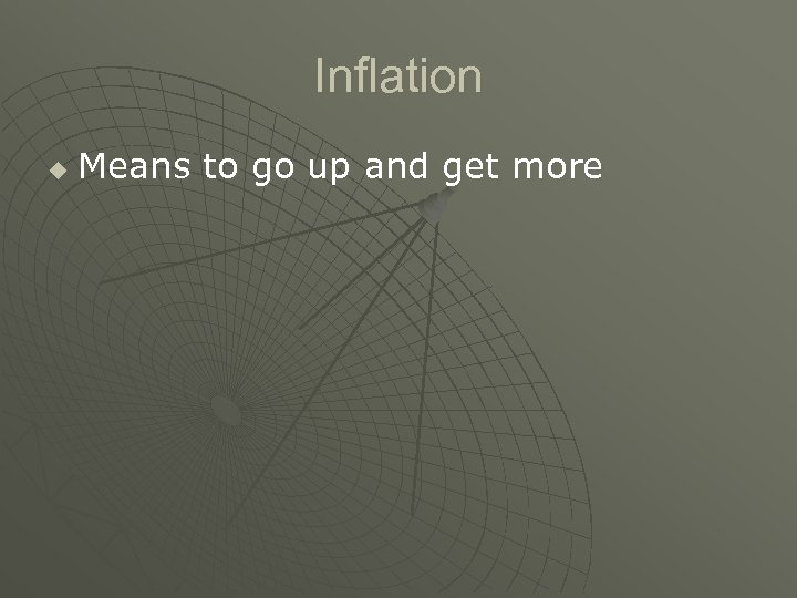 Inflation u Means to go up and get more 