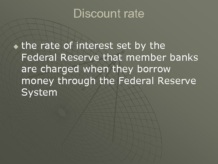 Discount rate u the rate of interest set by the Federal Reserve that member