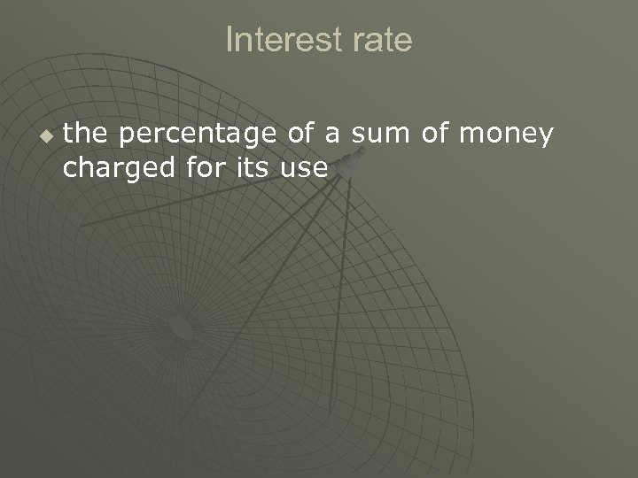 Interest rate u the percentage of a sum of money charged for its use