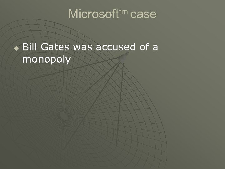 Microsofttm case u Bill Gates was accused of a monopoly 