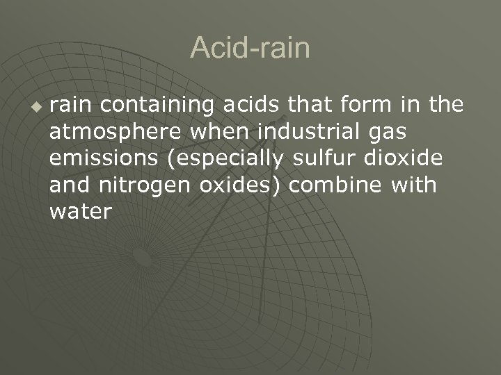 Acid-rain u rain containing acids that form in the atmosphere when industrial gas emissions