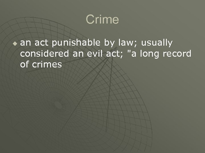 Crime u an act punishable by law; usually considered an evil act; "a long