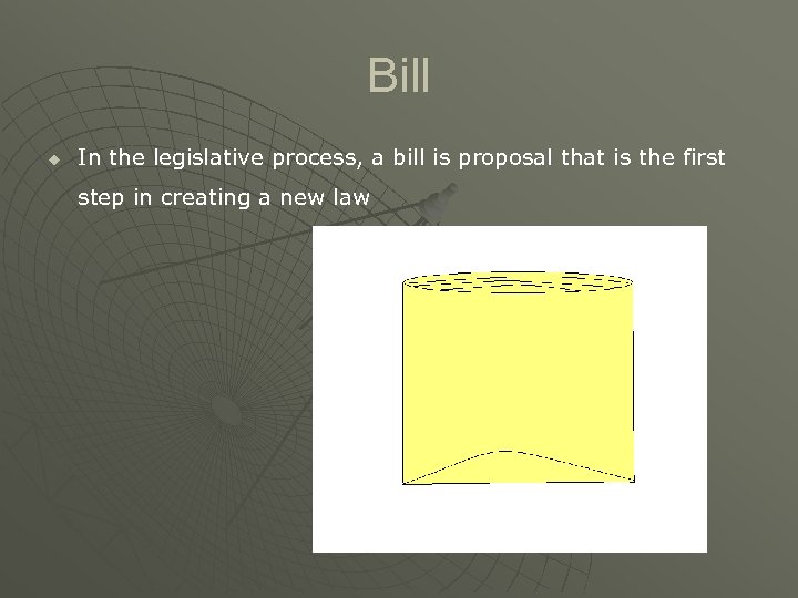 Bill u In the legislative process, a bill is proposal that is the first