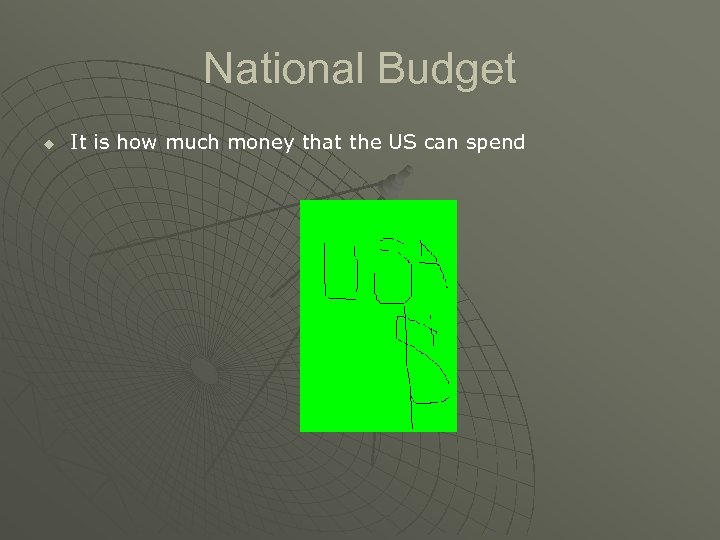 National Budget u It is how much money that the US can spend 