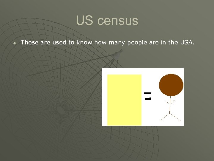 US census u These are used to know how many people are in the